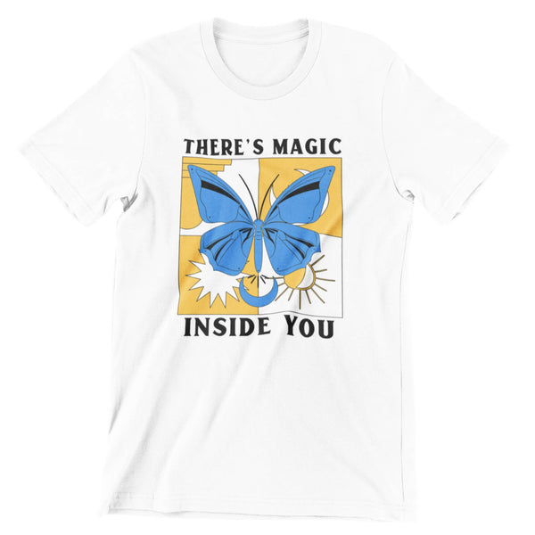 White short sleeve t-shirt saying there's magic inside you showing a butterfly.